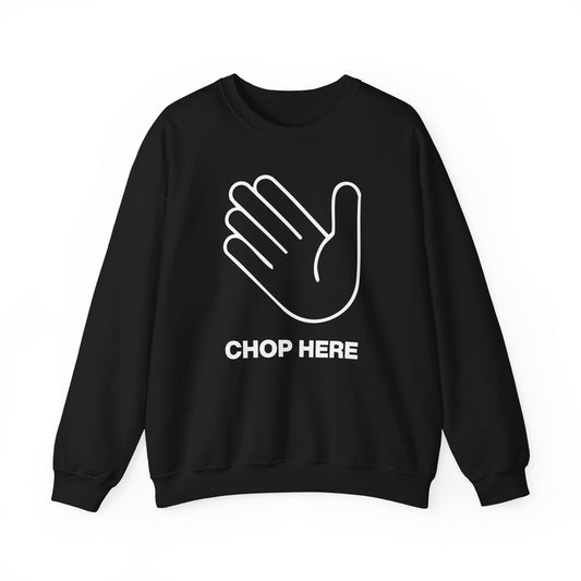 Chop Here Sweatshirt