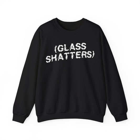 Glass Shatters Sweatshirt