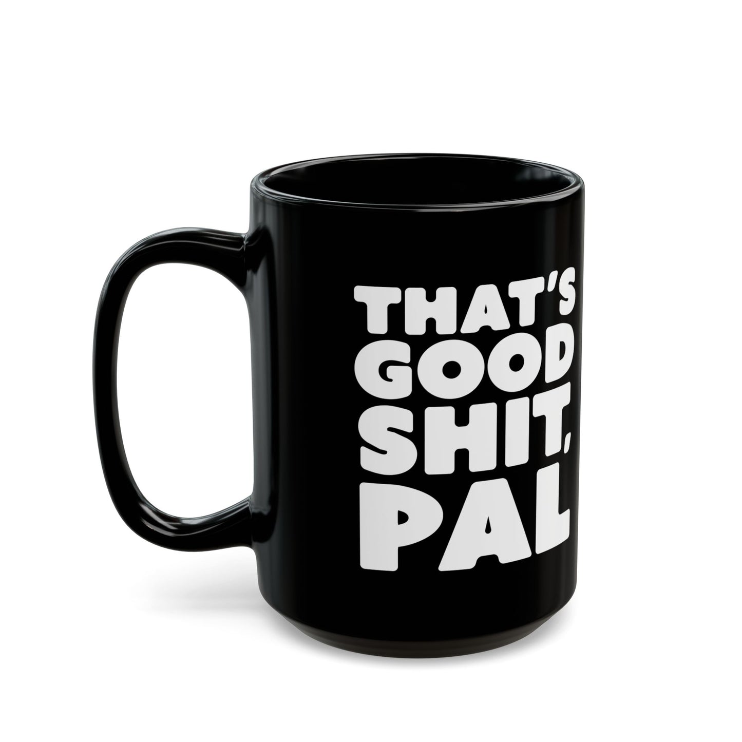 That's Good Sh*t Mug