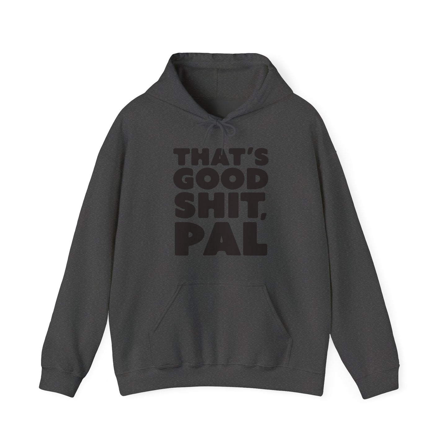 That's Good Sh*t Hoodie
